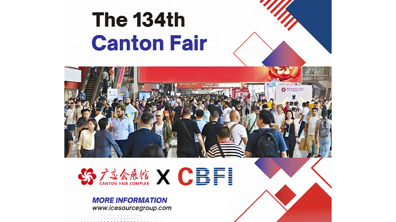 Appreciation & Sharing | The 134th Canton Fair × CBFI